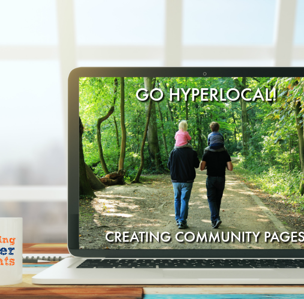 Creating hyperlocal content and Creating Community Pages on your Real Estate Website