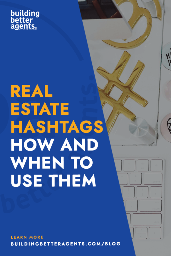 Real Estate Hashtags How and When to Use Them Building Better Agents